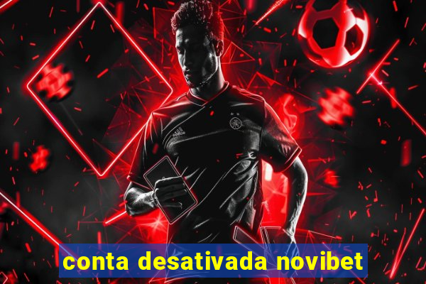conta desativada novibet